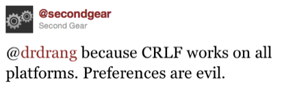 @drdrang because CRLF works on all platforms. Preferences are evil.